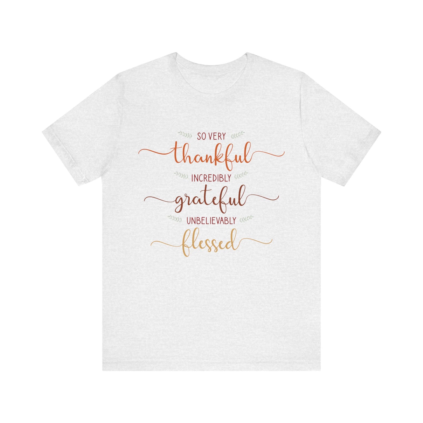 Grateful Vibes Tee - Thankful, Blessed, Unisex Shirt, Casual Wear, Gift for Friends, Inspirational Clothing, Everyday Comfort
