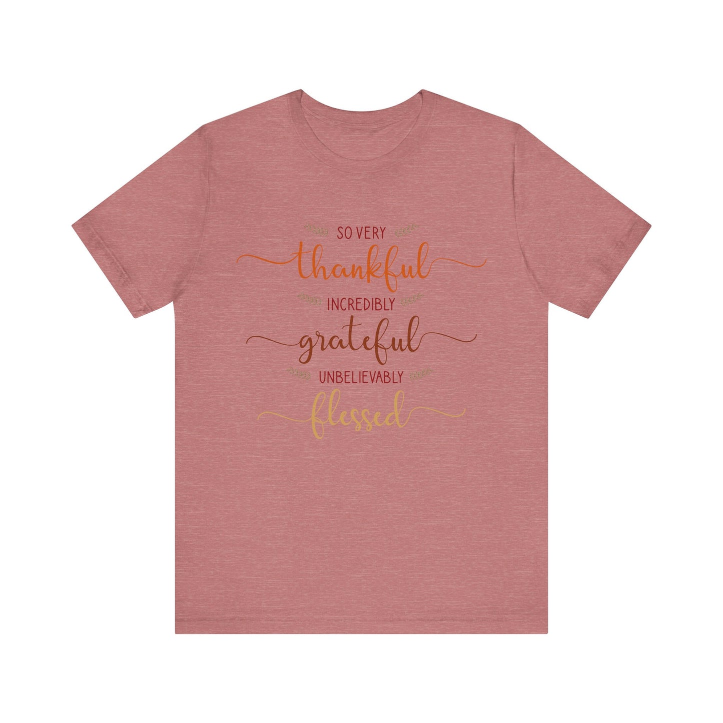 Grateful Vibes Tee - Thankful, Blessed, Unisex Shirt, Casual Wear, Gift for Friends, Inspirational Clothing, Everyday Comfort