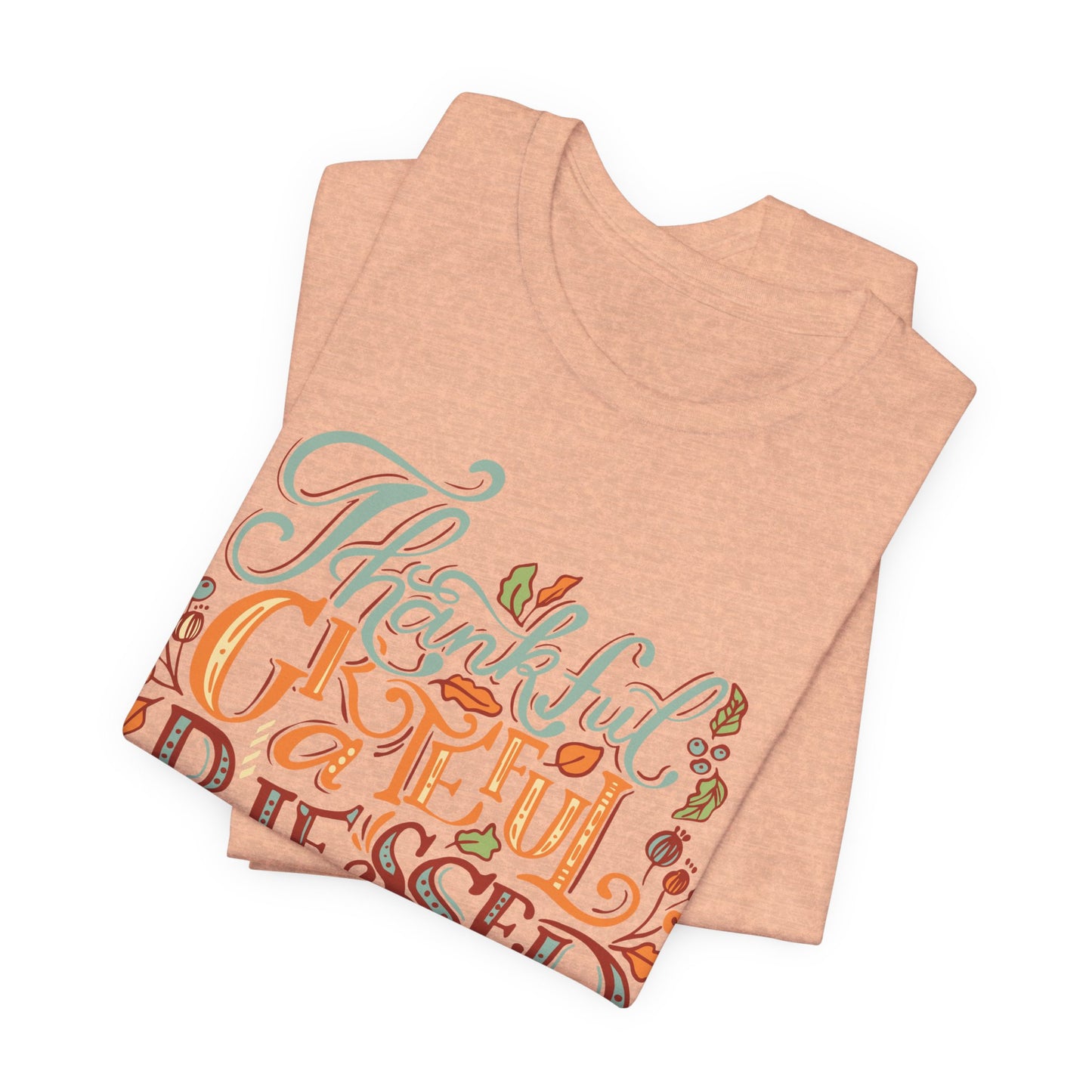 Thankful Grateful Blessed Tee, Fall Shirt, Thanksgiving Gift, Unisex Tee, Casual Wear, Cute Autumn Outfit